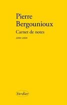 Couverture du livre « Carnet de notes ; 2001-2010 » de Pierre Bergounioux aux éditions Editions Verdier