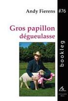 Couverture du livre « Gros Papillon Degueulasse » de Fierens Andy aux éditions Maelstrom