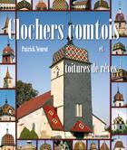 Couverture du livre « Clochers comtois et toitures de rêves » de Patrick Seurot aux éditions La Taillanderie