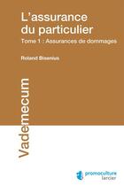 Couverture du livre « L'assurance du particulier t.1 ; assurances de dommages » de Roland Bisenius aux éditions Éditions Larcier