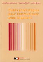 Couverture du livre « Outils et stratégies pour communiquer avec le patient » de Silverman Jonathan et Suzanne Kurtz et Juliet Draper aux éditions Medecine Et Hygiene