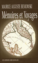 Couverture du livre « Memoires et voyages coffret 3 vols » de Beniowski M-A. aux éditions Noir Sur Blanc