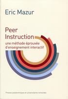 Couverture du livre « Peer instruction ; une méthode éprouvée d'enseignement interactif » de Eric Mazur aux éditions Ppur