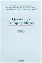 Couverture du livre « Qu'est-ce que l'éthique publique ? » de Yves Boisvert aux éditions Liber