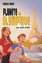 Couverture du livre « Planète olympique : Les jeux d'été » de Francois Berube aux éditions Hurtubise