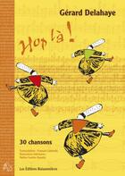 Couverture du livre « Hop la ! 30 chansons partitions » de Gerard Delahaye aux éditions Buissonnieres