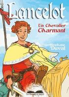 Couverture du livre « Lancelot, un chevalier charmant » de Stephane Duval aux éditions Les Oiseaux De Papier