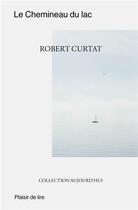 Couverture du livre « Le chemineau du lac » de Robert Curtat aux éditions Plaisir De Lire
