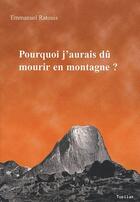 Couverture du livre « Pourquoi j'aurais dû mourir en montagne ? » de Emmanuel Ratouis aux éditions Tupilak