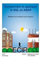 Couverture du livre « Comprendre et appliquer le SQL en ABAP » de Stephane Le Guen aux éditions Ecir Consulting