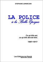 Couverture du livre « La police à la Belle Epoque » de Stéphane Lemercier aux éditions Thebookedition.com