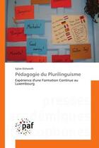 Couverture du livre « Pedagogie du Plurilinguisme : Experience d'une Formation Continue au Luxembourg » de Sylvie Elcheroth aux éditions Editions Universitaires Europeennes