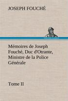 Couverture du livre « Memoires de joseph fouche, duc d'otrante, ministre de la police generale tome ii » de Joseph Fouche aux éditions Tredition