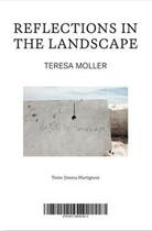 Couverture du livre « Teresa Moller : reflections in the landscape » de Jimena Martingnoni et Teresa Moller aux éditions Arquine
