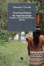Couverture du livre « Cosmopolitique de l'agroécologie : Enquête au nord de Minas Gerais (Brésil) » de Sebastien Carcelle aux éditions Mimesis