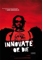 Couverture du livre « Innovate or die » de Kriekels Jan aux éditions Lannoo