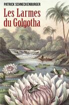Couverture du livre « Les larmes du Golgotha » de Patrick Schneckenburger aux éditions Librinova