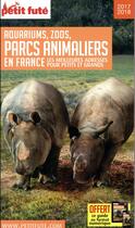 Couverture du livre « GUIDE PETIT FUTE ; THEMATIQUES ; parcs animaliers en France, les meilleures adresses pour petits et grands (édition 2017/2018) » de  aux éditions Le Petit Fute