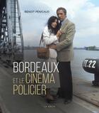 Couverture du livre « Bordeaux et le cinéma policier » de Benoit Penicaud aux éditions Geste