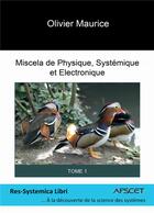 Couverture du livre « Miscela de physique, systémique et électronique t.1 » de Olivier Maurice aux éditions Bookelis