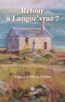 Couverture du livre « Retour à Langoz'vraz ? » de Francois-Marie Paill aux éditions Le Lys Bleu