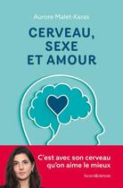 Couverture du livre « Cerveau, sexe et amour » de Malet-Karas Aurore aux éditions Humensciences