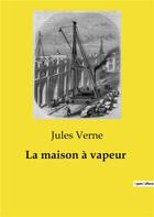 Couverture du livre « La maison à vapeur » de Jules Verne aux éditions Culturea