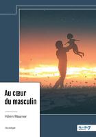 Couverture du livre « Au coeur du masculin » de Kerim Maamer aux éditions Nombre 7