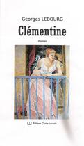 Couverture du livre « Clementine » de Lebourg Georges aux éditions Claire Lorrain