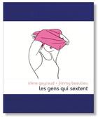 Couverture du livre « Les gens qui sextent » de Jimmy Beaulieu et Gayraud Irene aux éditions Les Venterniers