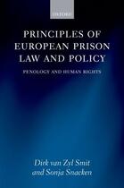 Couverture du livre « Principles of European Prison Law and Policy: Penology and Human Right » de Sonja Snacken aux éditions Oup Oxford