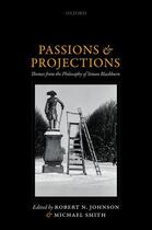 Couverture du livre « Passions and Projections: Themes from the Philosophy of Simon Blackbur » de Robert N Johnson aux éditions Oup Oxford