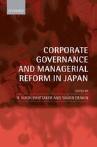 Couverture du livre « Corporate Governance and Managerial Reform in Japan » de D Hugh Whittaker aux éditions Oup Oxford