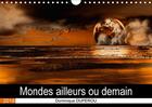 Couverture du livre « Mondes ailleurs ou demain calendrier mural 2018 din a4 horiz - des mondes imaginaires ou une » de Duperou D aux éditions Calvendo