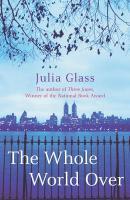 Couverture du livre « The Whole World Over » de Julia Glass aux éditions Random House Digital