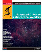 Couverture du livre « Illustrated guide to astronomical wonders » de Robert Bruce Thompson et Barbara Fritchman Thompson aux éditions O Reilly