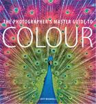 Couverture du livre « The photographer's master guide to colour » de Wignall Jeff aux éditions Ilex