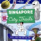 Couverture du livre « City trails : Singapore (édition 2018) » de Helen Greathead aux éditions Lonely Planet Kids