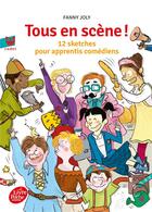 Couverture du livre « Tous en scène ! » de Fanny Joly aux éditions Le Livre De Poche Jeunesse