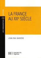 Couverture du livre « La France au XX siècle » de Barriere aux éditions Hachette Education