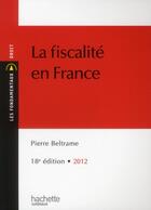 Couverture du livre « La fiscalité en France (édition 2012/2013) » de Pierre Beltrame aux éditions Hachette Education