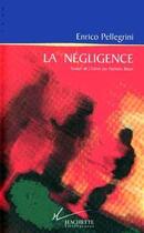 Couverture du livre « La negligence » de Enrico Pellegrini aux éditions Hachette Litteratures