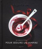 Couverture du livre « Dégustation ; 30 recettes pour séduire un vampire » de  aux éditions Hachette Pratique