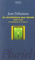 Couverture du livre « Un Christianisme Pour Demain » de Delumeau-J aux éditions Pluriel