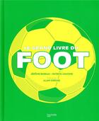 Couverture du livre « Le grand livre du foot » de Patrick Lemoine et Jerome Bureau aux éditions Hachette Pratique