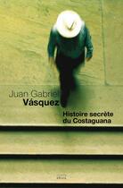 Couverture du livre « Histoire secrète du Costaguana » de Juan Gabriel Vasquez aux éditions Seuil