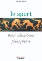 Couverture du livre « Le sport ; petit abécédaire philosophique » de Isabelle Queval aux éditions Larousse