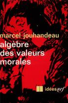 Couverture du livre « Algèbre des valeurs morales » de Marcel Jouhandeau aux éditions Gallimard