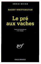 Couverture du livre « Le pre aux vaches » de Harry Whittington aux éditions Gallimard