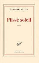 Couverture du livre « Plissé soleil » de Catherine Chauleur aux éditions Gallimard
